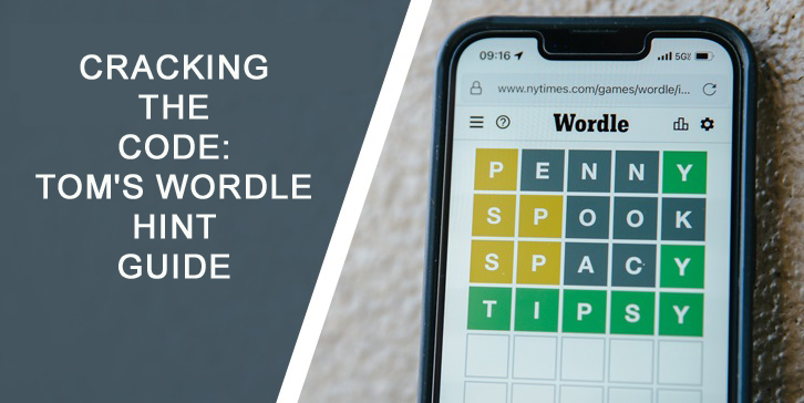 Cracking the Code: Tom's Wordle Hint Guide