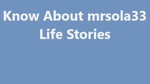 mrsola33 Life Stories