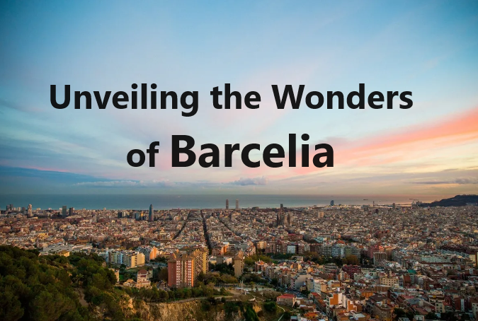 Unveiling the Wonders of Barcelia